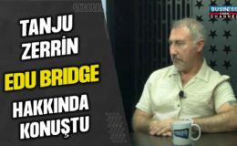 “TANJU ZERRİN EDU BRİDGE İLE EĞİTİMDE YENİ KAPILAR AÇIYOR:YURTDIŞI EĞİTİM VE KARİYER İMKANLARI”