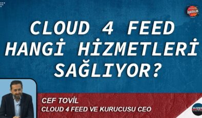 CLOUD 4 FEED: MÜŞTERİ DENEYİMİNİ YENİDEN TANIMLAYAN YENİLİKÇİ PLATFORM