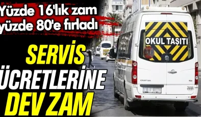 Servis Ücretlerine Dev Zam: Yüzde 16’lık Artış, Yüzde 80’e Yükseldi