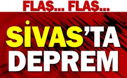 Son Dakika: Sivas’ta Deprem Meydana Geldi