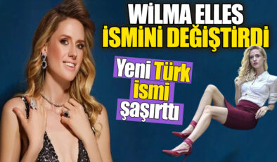 Wilma Elles’in Türk İsmi Şaşkınlık Yarattı