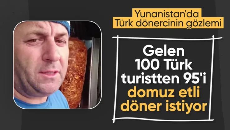 Yunanistan’da Dönerci Açıklıyor: Gelen 100 Türk Turistin 90-95’i Domuz Etli Döner Yiyor