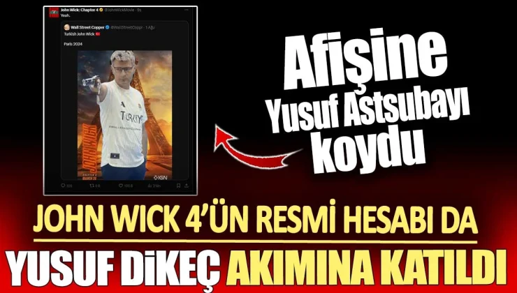 John Wick 4’ün Resmi Hesabı Yusuf Dikeç Akımına Katıldı: Afişe Yusuf Astsubayı Eklendi