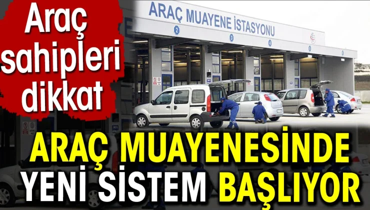 Araç Muayenesinde Değişim Zamanı: Yeni Sisteme Hazırlıklı Olun