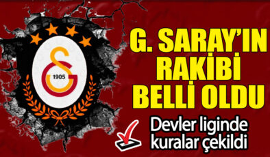 Galatasaray’ın Şampiyonlar Ligi’ndeki Rakibi Belli Oldu