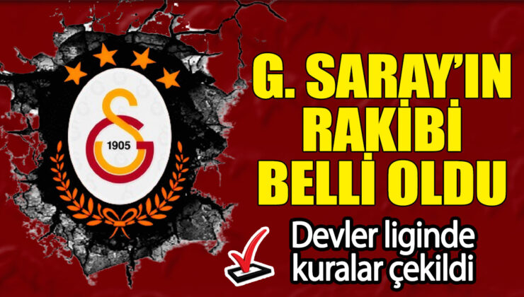 Galatasaray’ın Şampiyonlar Ligi’ndeki Rakibi Belli Oldu