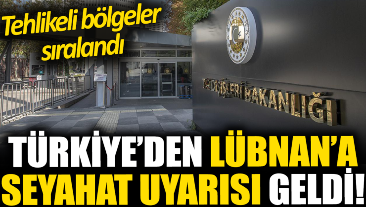 Dışişleri Bakanlığı’ndan Lübnan Seyahati İçin Uyarı: Gitmeyin!