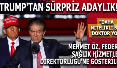 Trump, Dr. Mehmet Öz’ü Medicare ve Medicaid Direktörlüğüne Aday Gösterdi