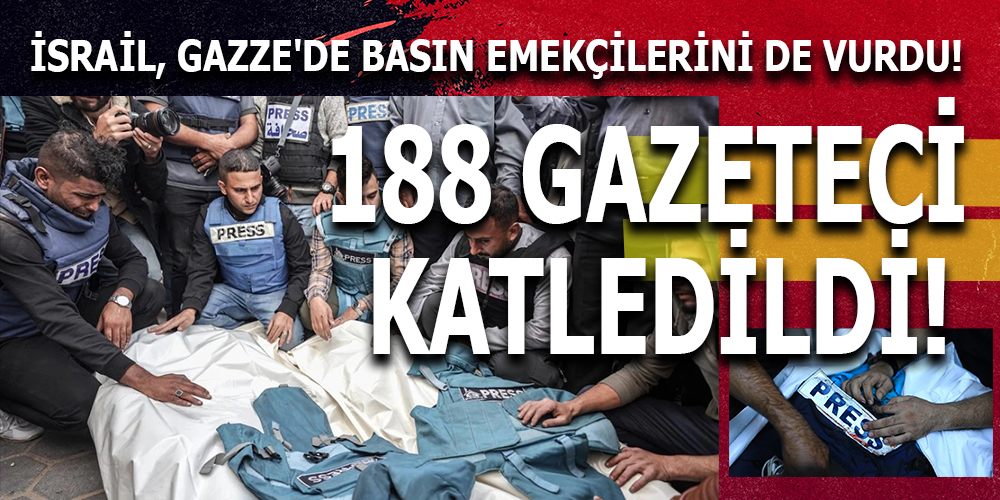 “İsrail Gazze’de Basın Emekçilerini Hedef Alıyor: 188 Gazeteci Katledildi”