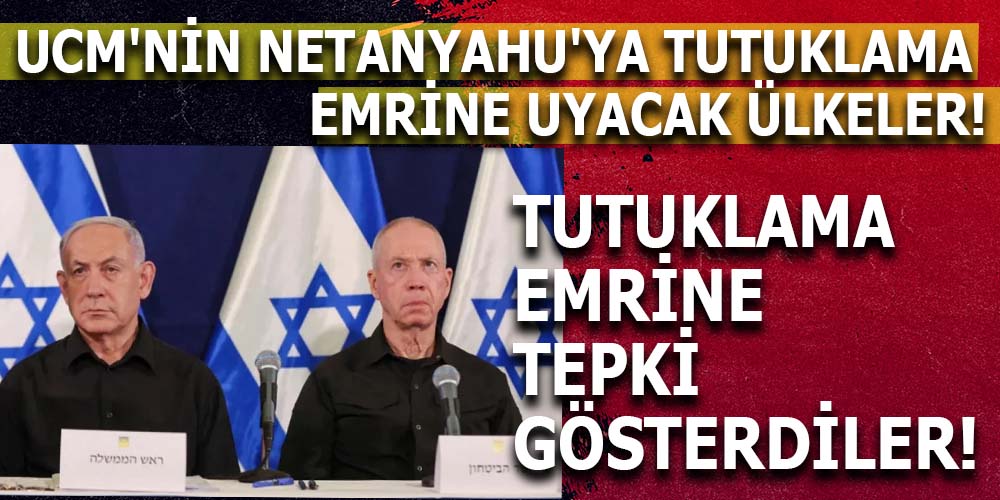 Netanyahu ve Gallant İçin UCM’den Tutuklama Kararı: Destek Büyüyor