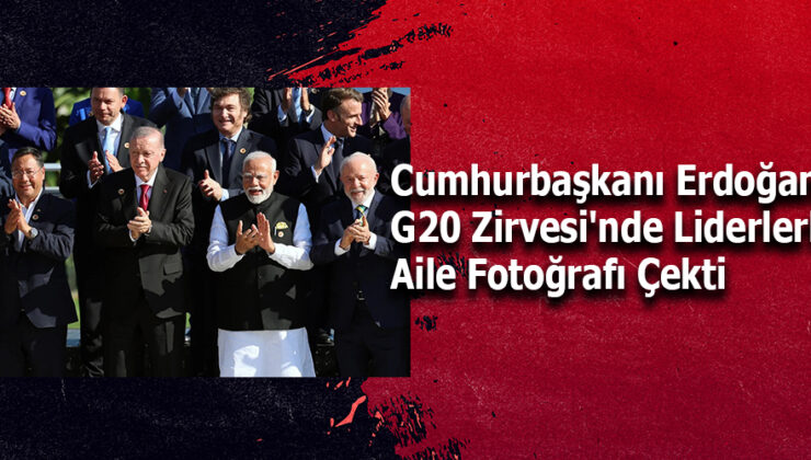 Cumhurbaşkanı Erdoğan, G20 Zirvesi’nde Liderlerle Aile Fotoğrafı Çektirdi