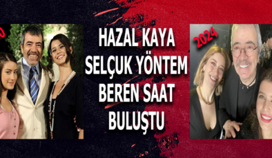 Aşk-ı Memnu Yıldızları Hazal Kaya, Selçuk Yöntem ve Beren Saat Yeniden Buluştu