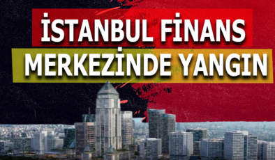 İstanbul Finans Merkezi’nde Yangın! BDDK’yı Alevler Sardı