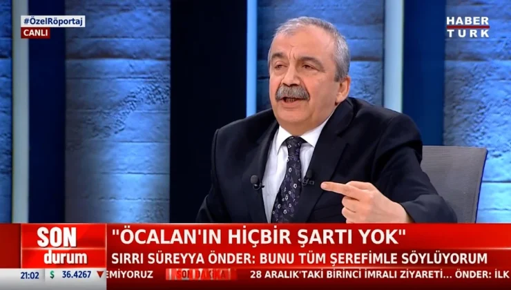 SIRRI SÜREYYA ÖNDER’DEN AÇIKLAMA: “ÖCALAN’IN HİÇBİR ŞARTI YOK”