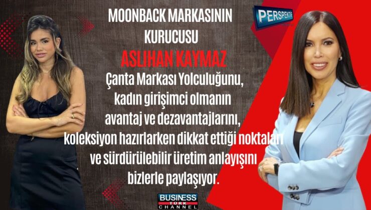 Kadın Girişimcilerin Sesi: Aslan Kaymaz’dan Çanta Sektöründe Yükseliş Sırları