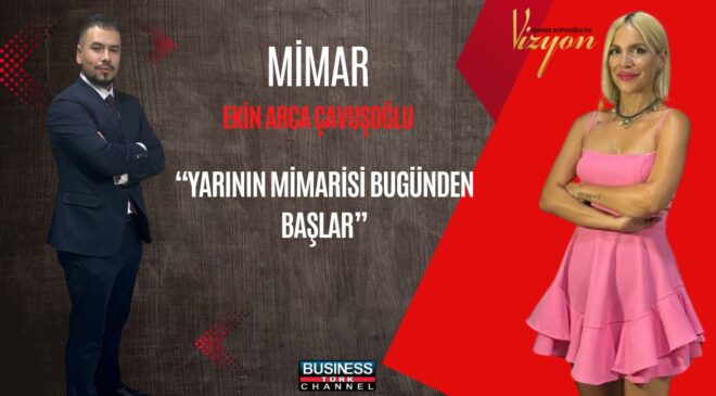 Mimar Ekin Arca Çavuşoğlu: “Sürdürülebilir Olmayan Hiçbir Tasarımın Geleceği Yok”