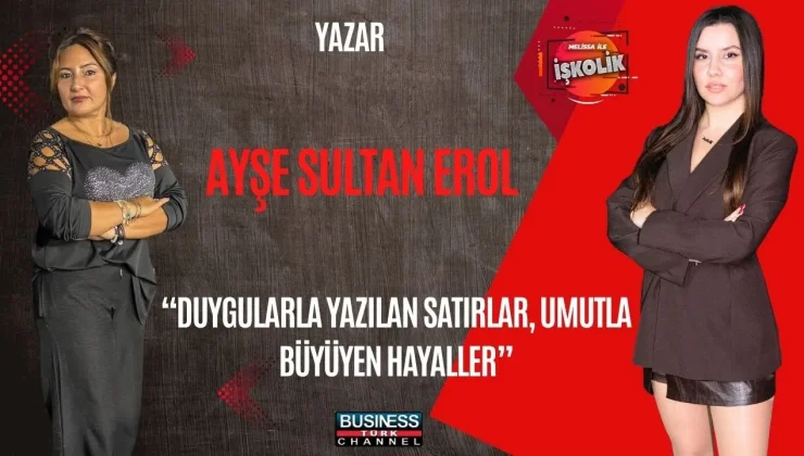 DUYGULARIN KALEMİ AYŞE SULTAN EROL: GEÇMİŞİN SICAKLIĞIYLA GELECEĞE UMUT AŞILIYOR