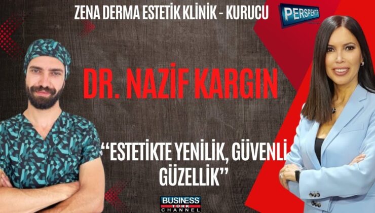 “Estetik Hekimi Nazif Kargın: Medikal Estetikte Güvenlik ve Yeni Teknolojiler Önem Kazanıyor”