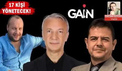 GAIN MEDYA’NIN YENİ YÖNETİMİ AÇIKLANDI: MİLYARLIK ŞİRKETLER ARTIK ONUNLA DEVAM EDİYOR