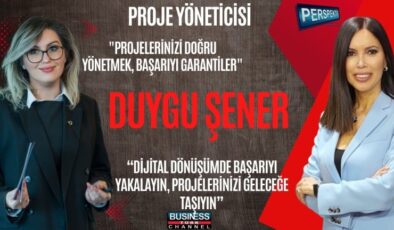 DİJİTAL DÖNÜŞÜMÜN MERKEZİNDE PROJE YÖNETİMİ: PROJE YÖNETİCİSİ DUYGU ŞENER’DEN STRATEJİK LİDERLİK VURGUSU