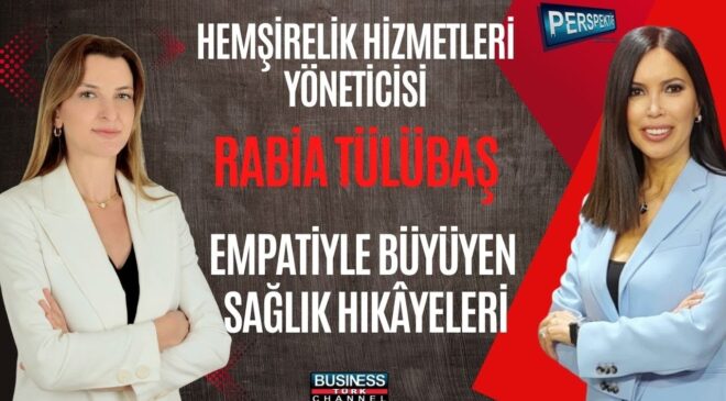Rabia Tülübaş ile Hemşirelik ve Sağlıkta Liderlik: Empati, Etik ve Hasta Bakımı