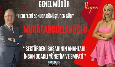 TURİZMDE BAŞARININ SIRLARI: GENEL MÜDÜR MURAT ABDULLAHOĞLU ANLATTI